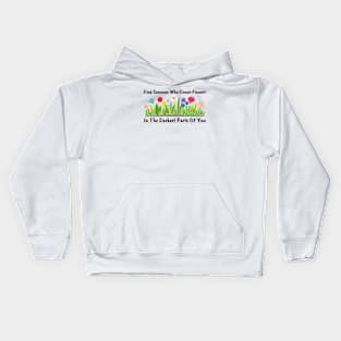 Find Someone Who Grows Flowers In The Darkest Parts Of You Kids Hoodie